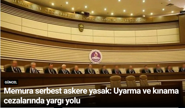 Memura serbest askere yasak: Uyarma ve kınama cezalarında yargı yolu