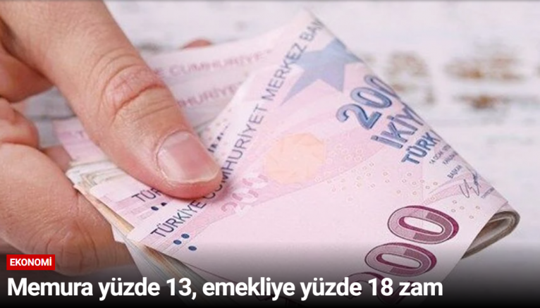 Memura yüzde 13, emekliye yüzde 18 zam