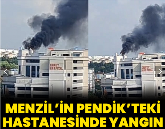 Menzil'in Pendik'teki hastanesinde yangın!