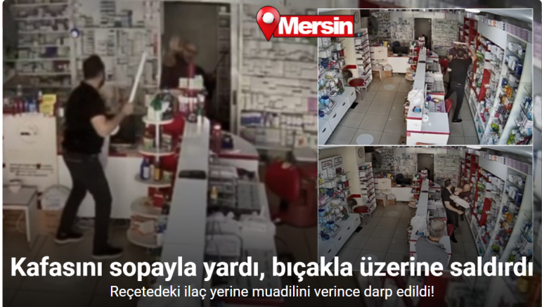 Mersin’de muadil ilaç verdiği için eczacı kalfasının kafasını sopayla yaran saldırgan, cebinden çıkardığı bıçakla üzerine saldırdı