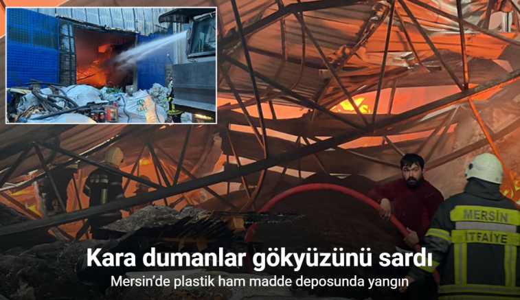 Mersin’de plastik ham madde deposunda yangın: Çok sayıda itfaiye ekibi müdahale ediyor
