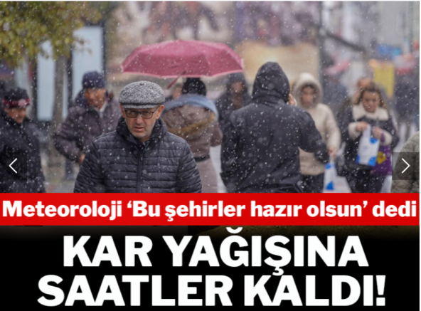 Meteoroloji 'Bu şehirler hazır olsun' dedi! Kar yağışına saatler kaldı