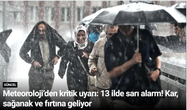 Meteoroloji’den kritik uyarı: 13 ilde sarı alarm! Kar, sağanak ve fırtına geliyor