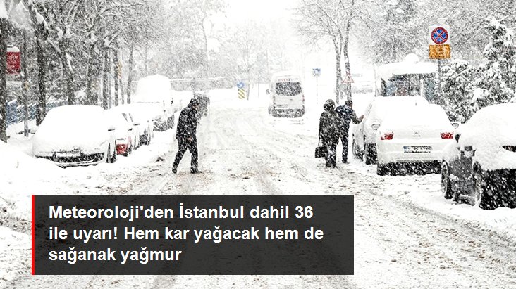 SON DAKİKA Meteoroloji'den İstanbul dahil 36 ile uyarı! Hem kar yağacak hem de sağanak yağmur