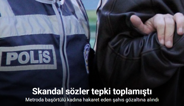 Metroda başörtülü kadına hakaret eden şahıs gözaltına alındı