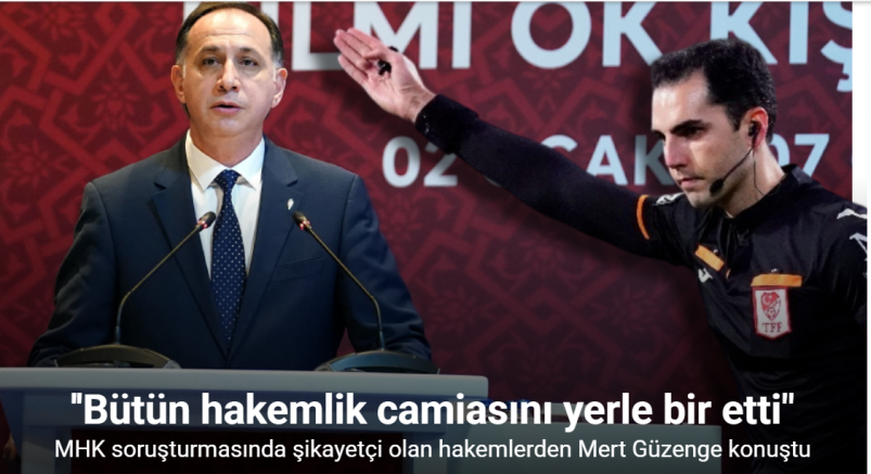MHK soruşturmasında şikayetçi olan hakemlerden Mert Güzenge konuştu