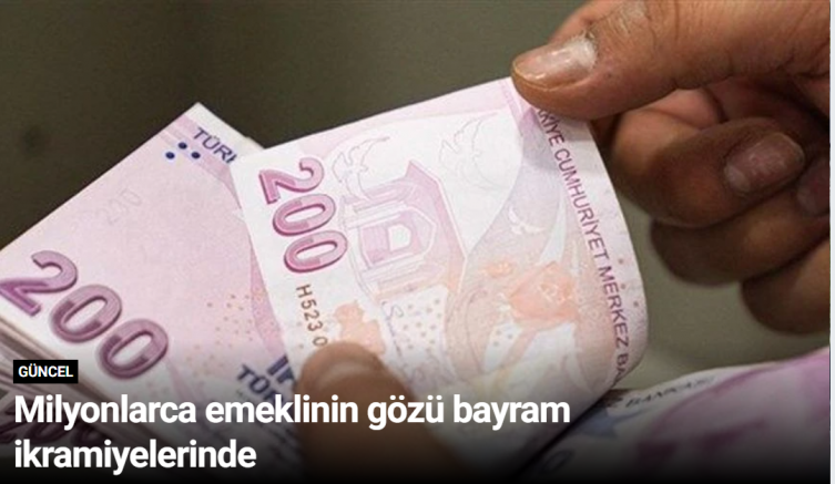 Milyonlarca emeklinin gözü bayram ikramiyelerinde