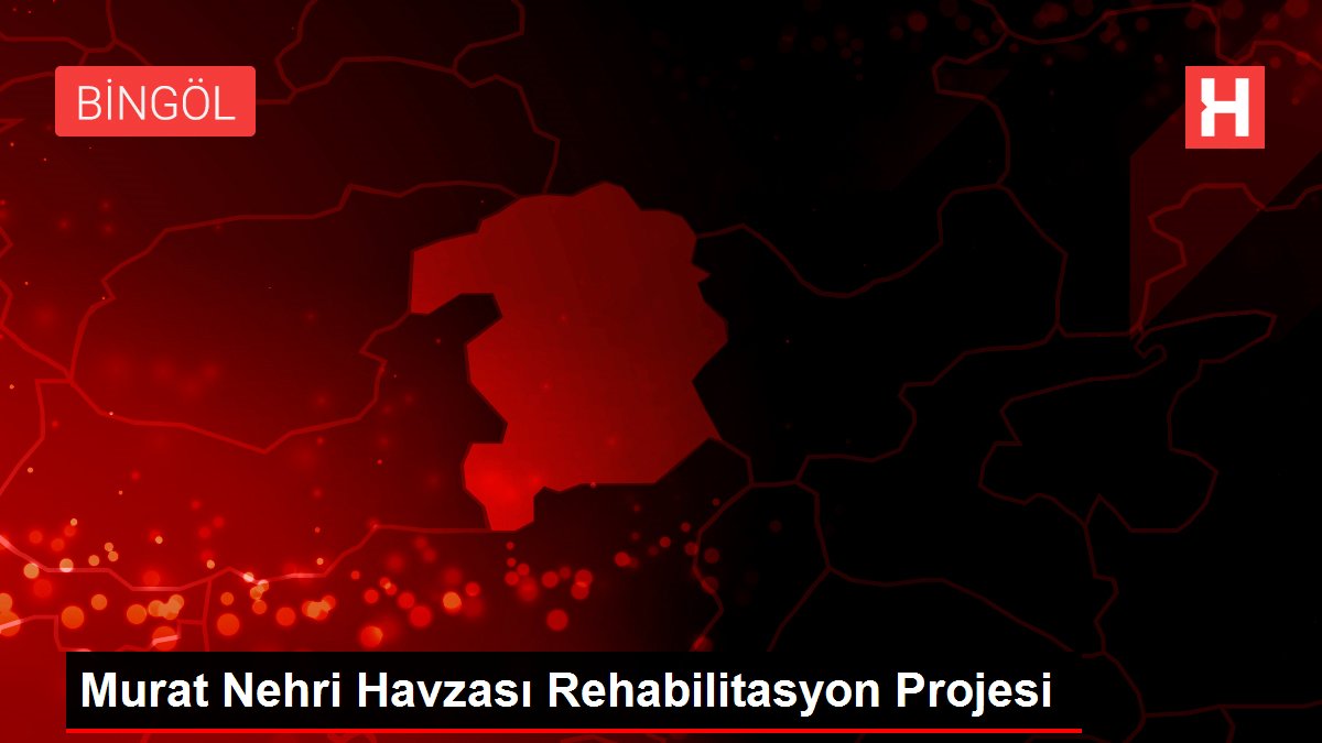Murat Nehri Havzası Rehabilitasyon Projesi