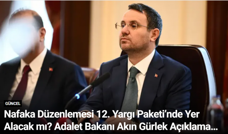 Nafaka Düzenlemesi 12. Yargı Paketi’nde Yer Alacak mı? Adalet Bakanı Akın Gürlek Açıklama Yaptı