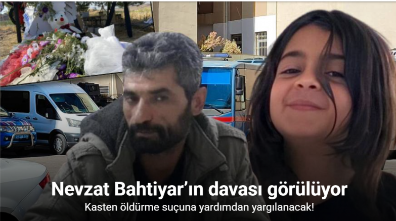 Narin cinayetinde Nevzat Bahtiyar’ın yeniden yargılanmasına başlandı
