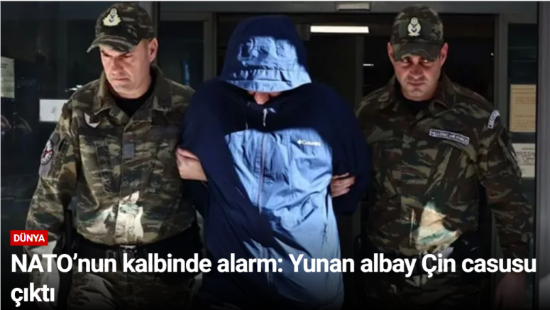 NATO’nun kalbinde alarm: Yunan albay Çin casusu çıktı