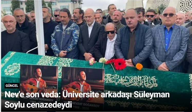 Nev'e son veda: Üniversite arkadaşı Süleyman Soylu cenazedeydi