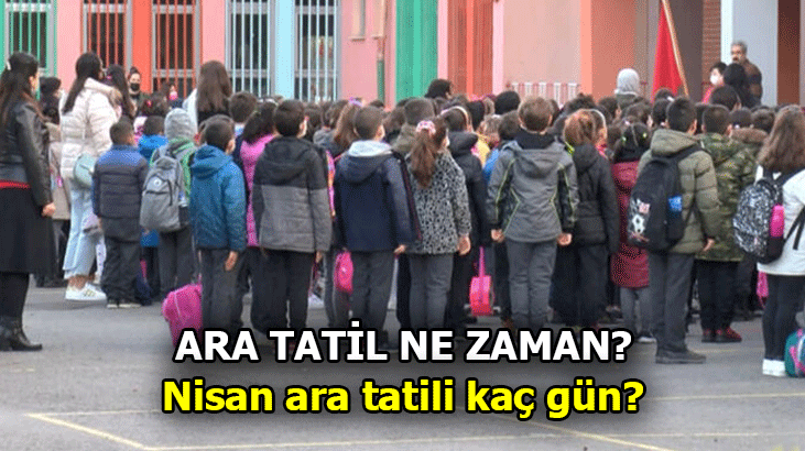 Nisan ara tatili kaç gün? İşte takvim