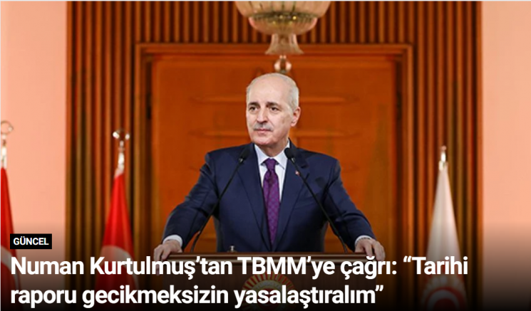 Numan Kurtulmuş’tan TBMM’ye çağrı: “Tarihi raporu gecikmeksizin yasalaştıralım”