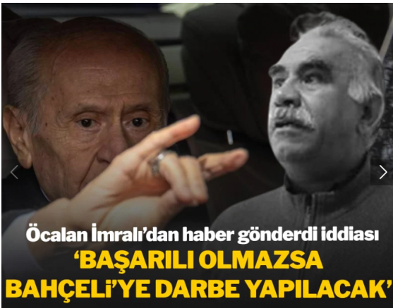 Öcalan İmralı'dan haber gönderdi iddiası: 'Başarılı olmazsa Bahçeli'ye darbe yapılacak'