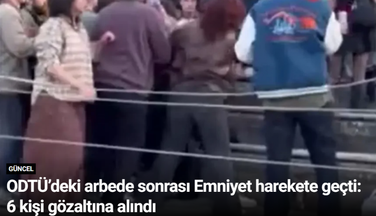 ODTÜ’deki arbede sonrası Emniyet harekete geçti: 6 kişi gözaltına alındı