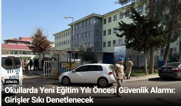 Okullarda Yeni Eğitim Yılı Öncesi Güvenlik Alarmı: Girişler Sıkı Denetlenecek