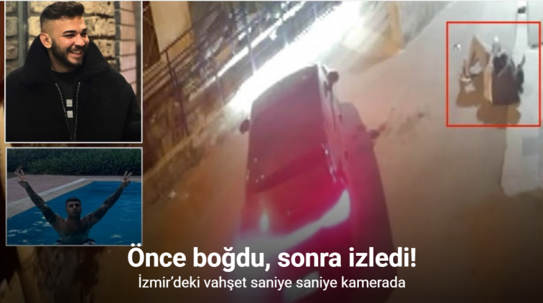 Önce boğdu, sonra izledi: İzmir’deki vahşet saniye saniye kamerada