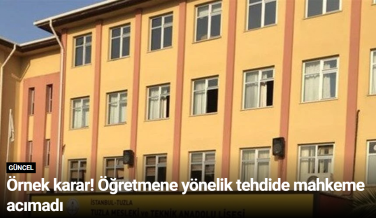 Örnek karar! Öğretmene yönelik tehdide mahkeme acımadı