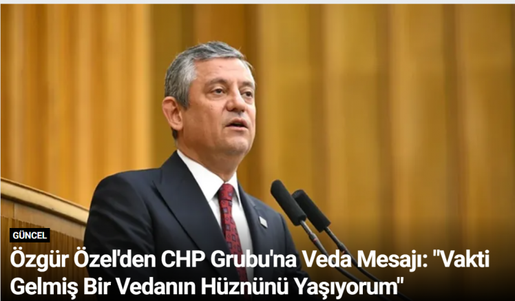 Özgür Özel'den CHP Grubu'na Veda Mesajı: 