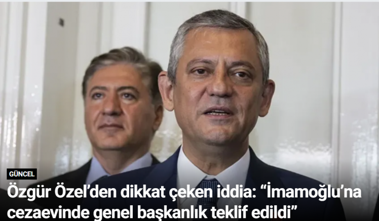 Özgür Özel’den dikkat çeken iddia: “İmamoğlu’na cezaevinde genel başkanlık teklif edildi”