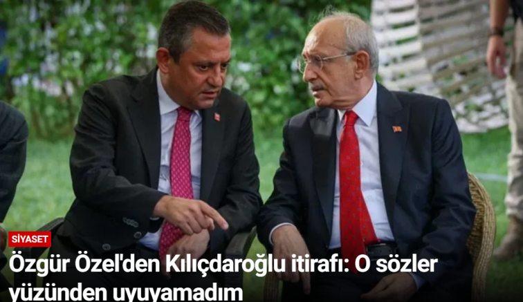 Özgür Özel'den Kılıçdaroğlu itirafı: O sözler yüzünden uyuyamadım