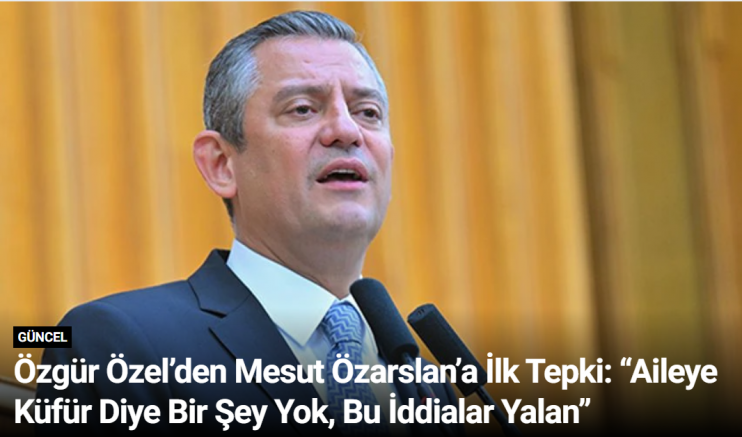 Özgür Özel’den Mesut Özarslan’a İlk Tepki: “Aileye Küfür Diye Bir Şey Yok, Bu İddialar Yalan”