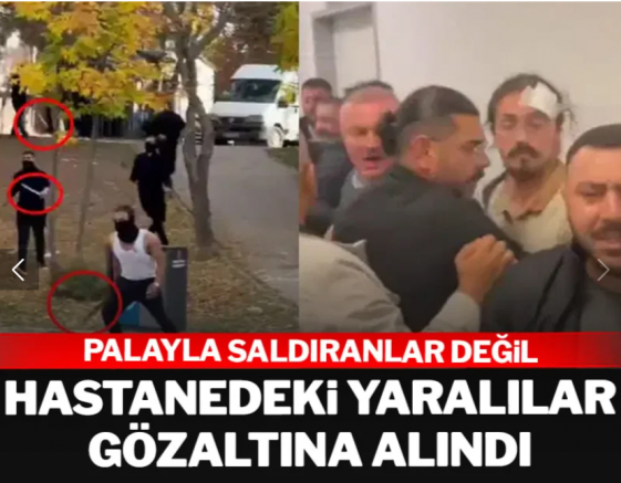 Palayla saldıranlar değil hastanedeki yaralılar gözaltına alındı