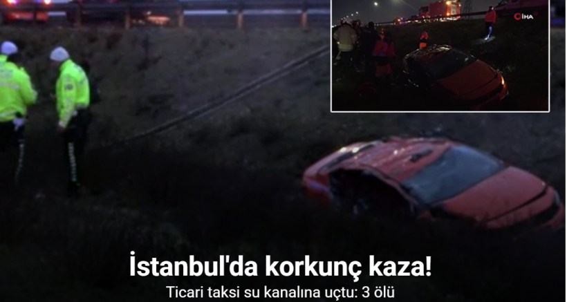 Pendik’te ticari taksi su kanalına uçtu: 3 ölü, 1 yaralı