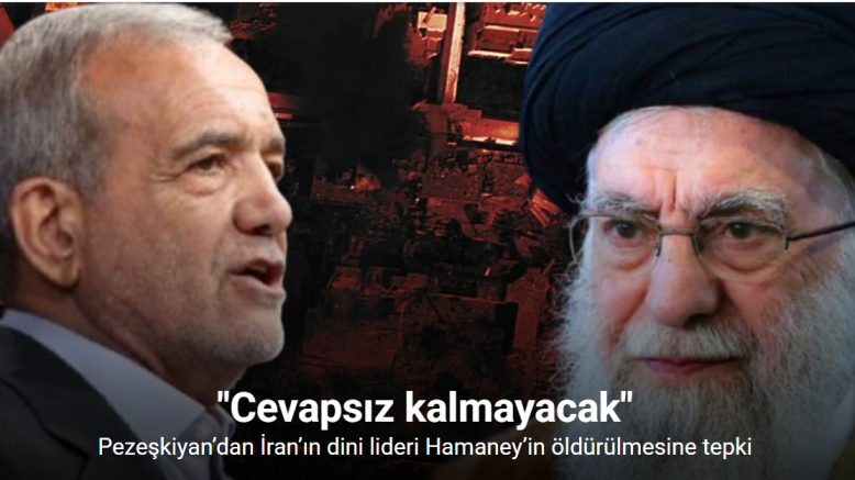 Pezeşkiyan’dan İran’ın dini lideri Hamaney’in öldürülmesine tepki: 