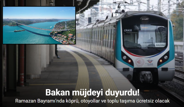 Ramazan Bayramı’nda köprü, otoyollar ve toplu taşıma ücretsiz olacak