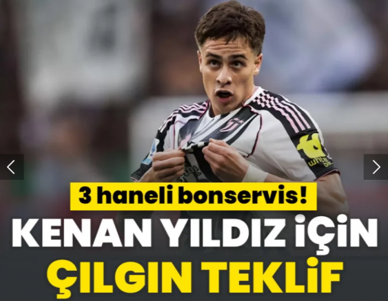 Real Madrid'den Kenan Yıldız'a çılgın teklif! 3 haneli bonservis