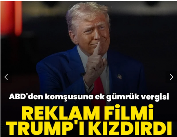 Reklam filmi Trump'ı kızdırdı: ABD'den komşusuna ek gümrük vergisi