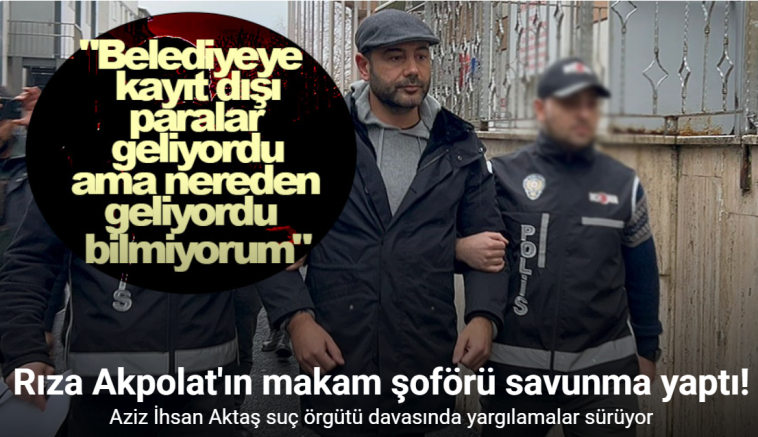 Rıza Akpolat’ın makam şoförü: 