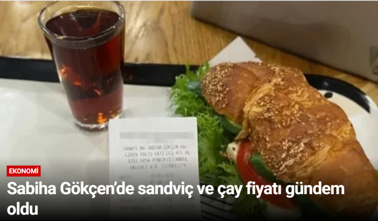 Sabiha Gökçen’de sandviç ve çay fiyatı gündem oldu