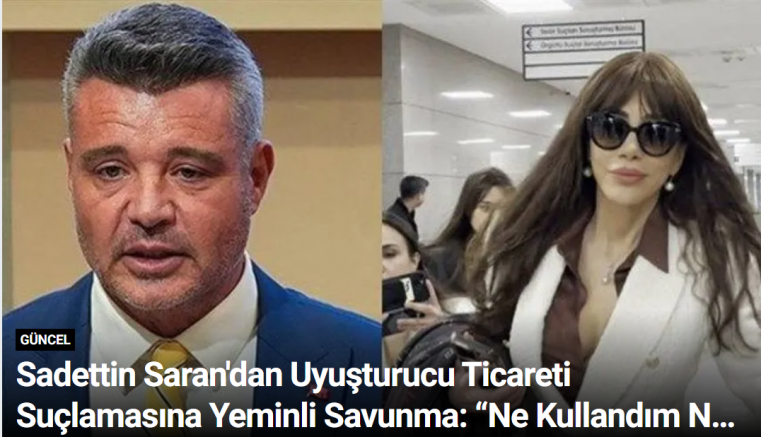 Sadettin Saran'dan Uyuşturucu Ticareti Suçlamasına Yeminli Savunma: “Ne Kullandım Ne Temin Ettim”
