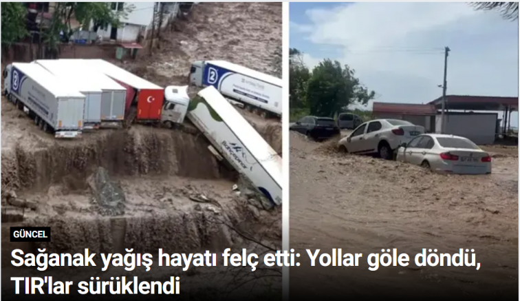 Sağanak yağış hayatı felç etti: Yollar göle döndü, TIR'lar sürüklendi