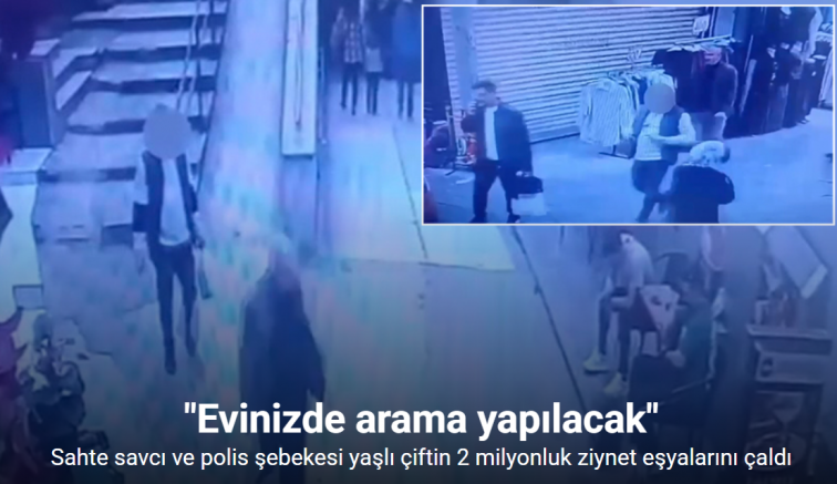 Sahte savcı ve polis şebekesi yaşlı çiftin 2 milyonluk ziynet eşyalarını çaldı