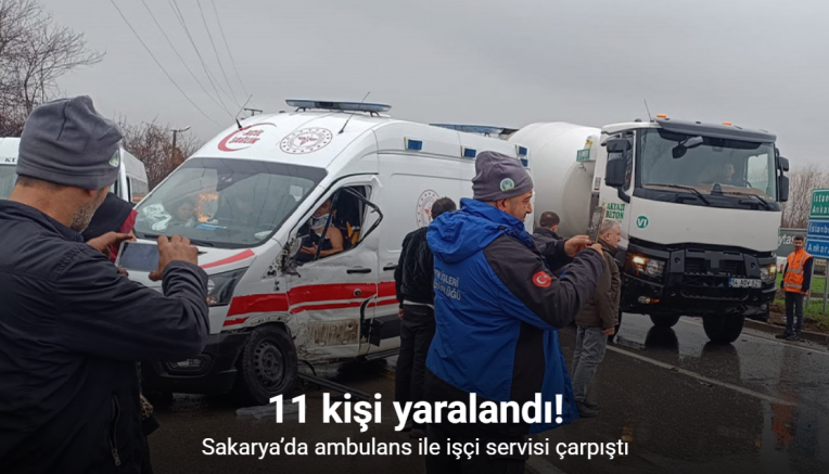 Sakarya’da ambulans ile işçi servisi çarpıştı: 11 yaralı