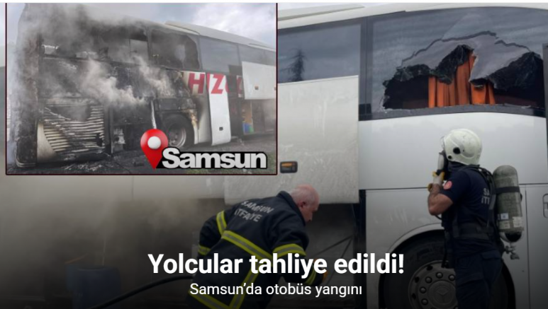 Samsun’da otobüs yangını: Yolcular tahliye edildi