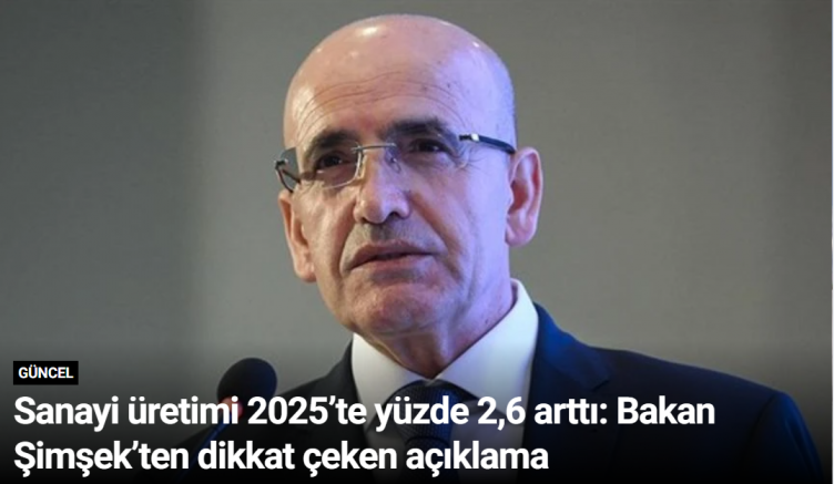Sanayi üretimi 2025’te yüzde 2,6 arttı: Bakan Şimşek’ten dikkat çeken açıklama