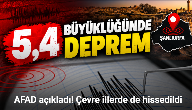 Şanlıurfa'da 5,4 büyüklüğünde deprem