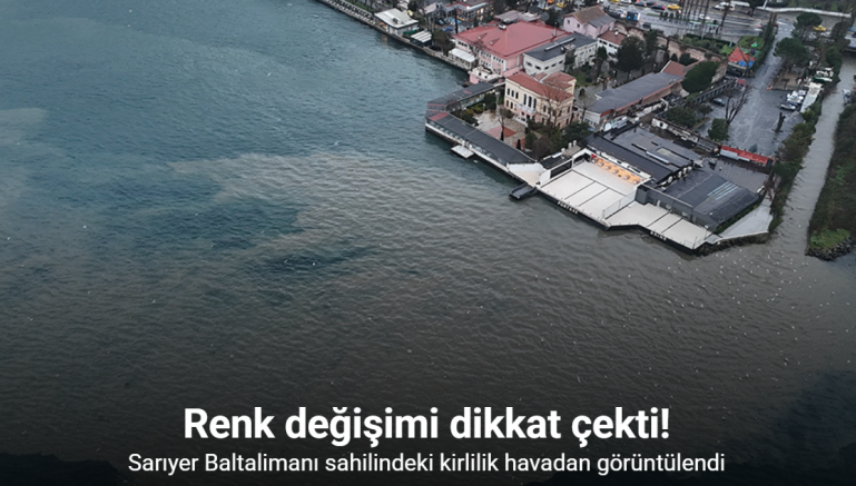 Sarıyer Baltalimanı sahilindeki kirlilik havadan görüntülendi