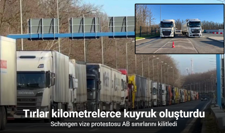 Schengen vize protestosu AB sınırlarını kilitledi, tırlar kilometrelerce kuyruk oluşturdu
