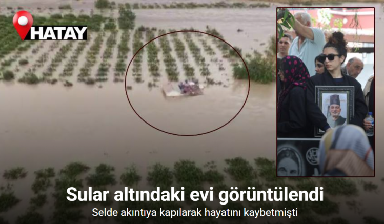Selde akıntıya kapılarak hayatını kaybeden adamın sular altındaki evi görüntülendi