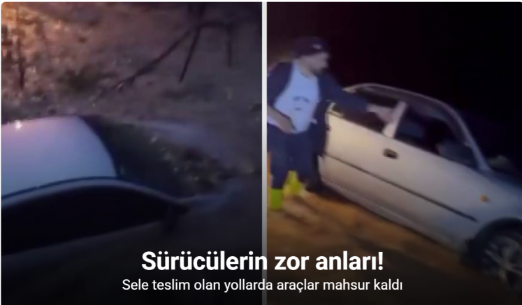 Sele teslim olan yollarda araçlar mahsur kaldı: Yaşanan zor anlar kamerada