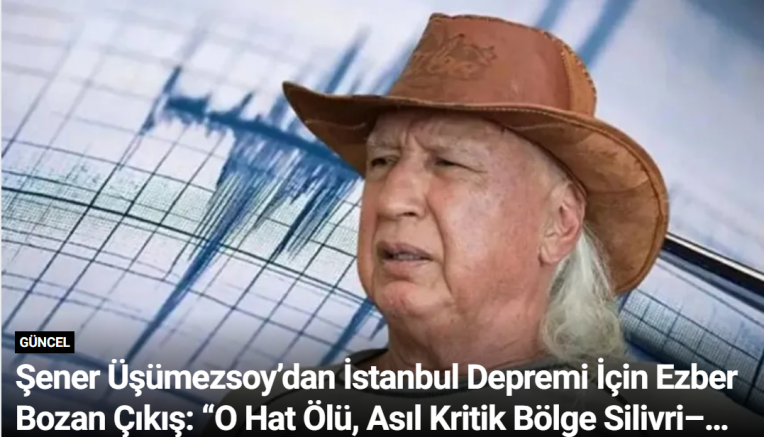 Şener Üşümezsoy’dan İstanbul Depremi İçin Ezber Bozan Çıkış: “O Hat Ölü, Asıl Kritik Bölge Silivri–Kumburgaz”