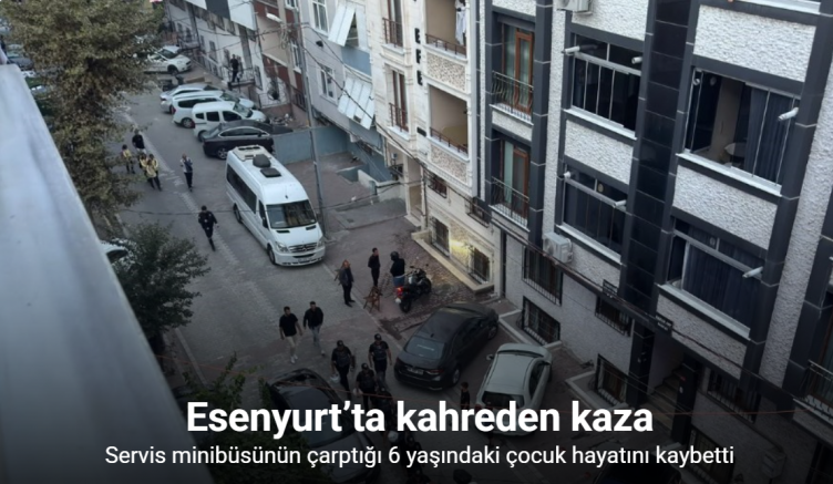 Servis minibüsünün çarptığı 6 yaşındaki çocuk hayatını kaybetti