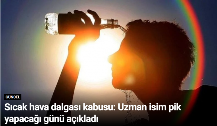 Sıcak hava dalgası kabusu: Uzman isim pik yapacağı günü açıkladı