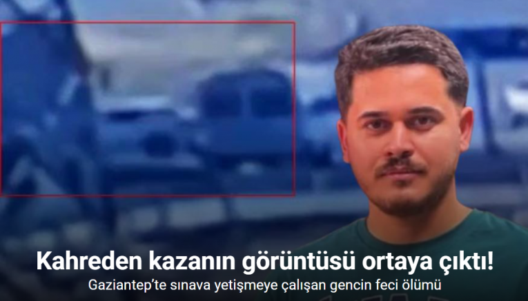 Sınava giderken ölen gencin kaza anı ortaya çıktı